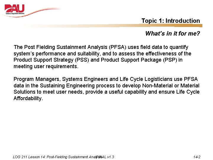 Topic 1: Introduction What’s in it for me? The Post Fielding Sustainment Analysis (PFSA)