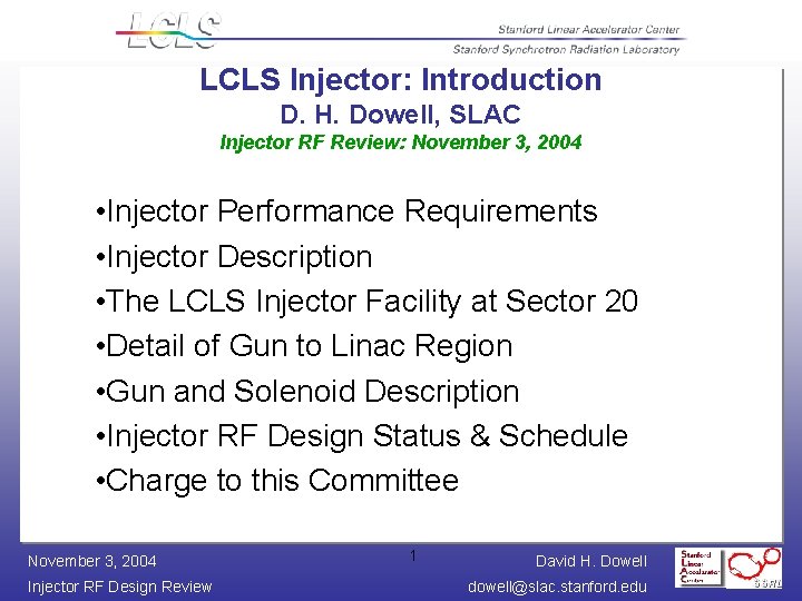 LCLS Injector: Introduction D. H. Dowell, SLAC Injector RF Review: November 3, 2004 •