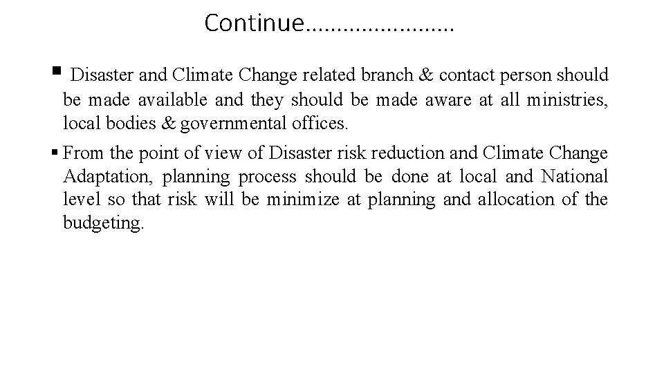 Continue………… § Disaster and Climate Change related branch & contact person should be made