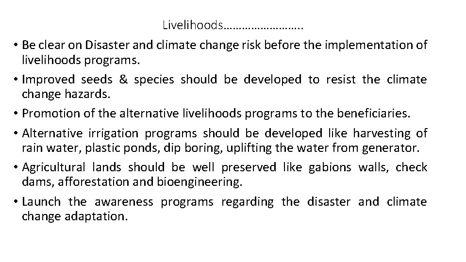 Livelihoods…………. . • Be clear on Disaster and climate change risk before the implementation