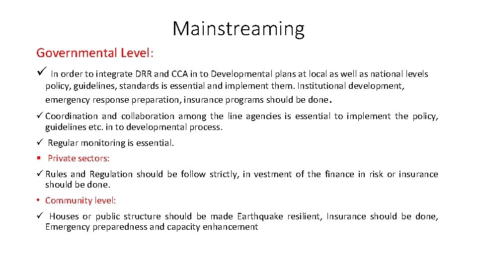 Mainstreaming Governmental Level: ü In order to integrate DRR and CCA in to Developmental