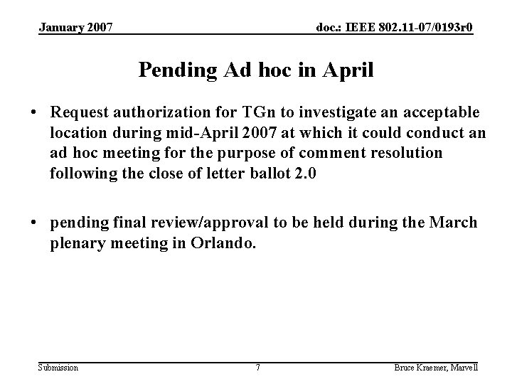 January 2007 doc. : IEEE 802. 11 -07/0193 r 0 Pending Ad hoc in