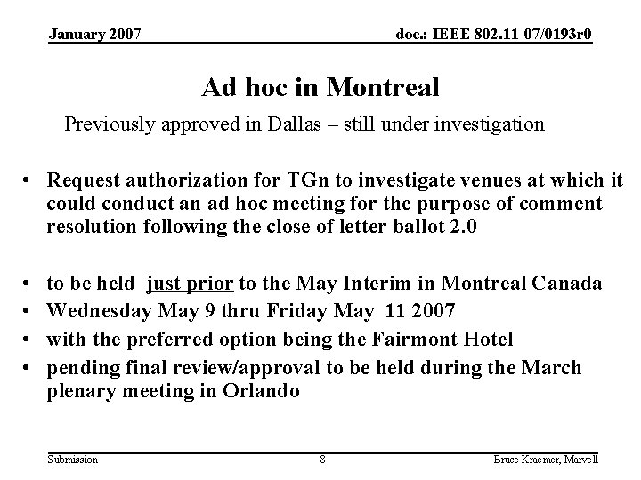 January 2007 doc. : IEEE 802. 11 -07/0193 r 0 Ad hoc in Montreal