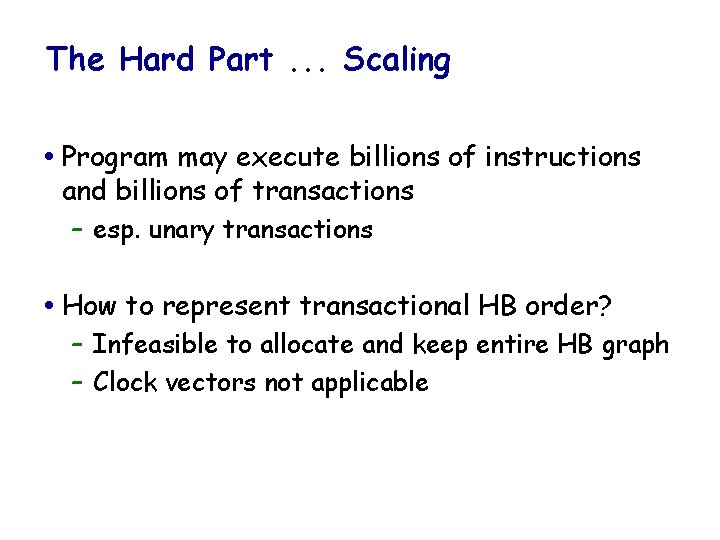 The Hard Part. . . Scaling Program may execute billions of instructions and billions