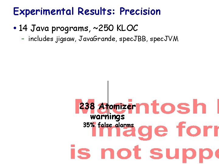 Experimental Results: Precision 14 Java programs, ~250 KLOC – includes jigsaw, Java. Grande, spec.