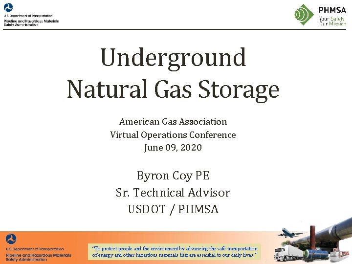 Underground Natural Gas Storage American Gas Association Virtual Operations Conference June 09, 2020 Byron