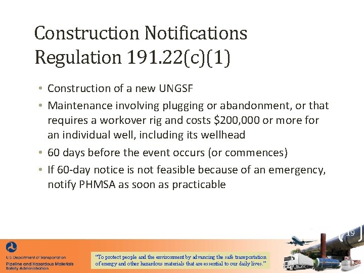 Construction Notifications Regulation 191. 22(c)(1) • Construction of a new UNGSF • Maintenance involving