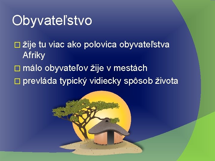 Obyvateľstvo � žije tu viac ako polovica obyvateľstva Afriky � málo obyvateľov žije v