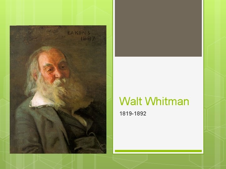Walt Whitman 1819 -1892 