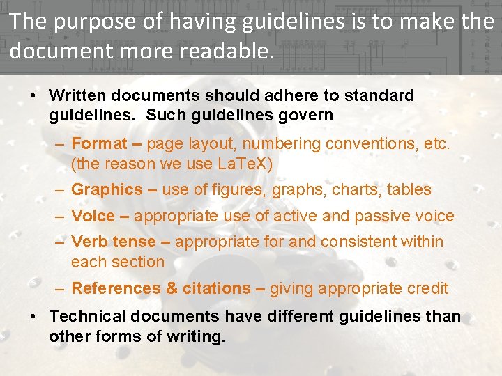 The purpose of having guidelines is to make the document more readable. • Written