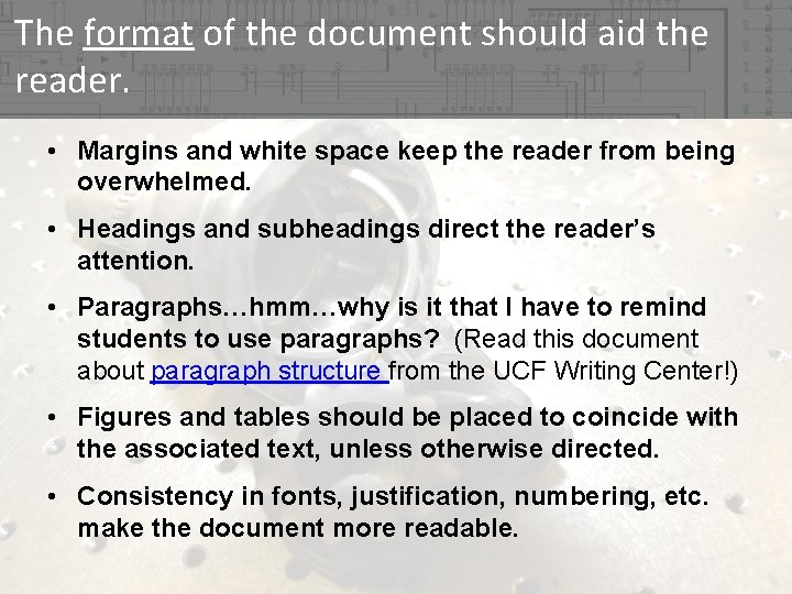 The format of the document should aid the reader. • Margins and white space
