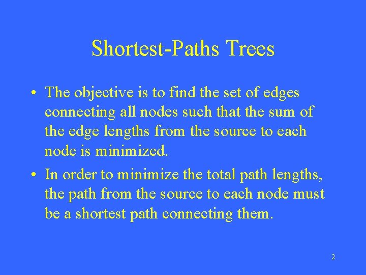 Shortest-Paths Trees • The objective is to find the set of edges connecting all