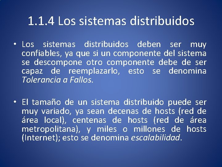 1. 1. 4 Los sistemas distribuidos • Los sistemas distribuidos deben ser muy confiables,