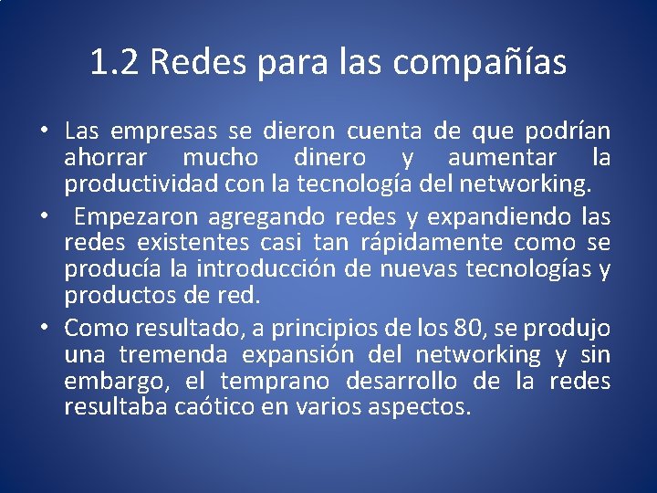 1. 2 Redes para las compañías • Las empresas se dieron cuenta de que