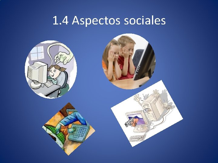 1. 4 Aspectos sociales 