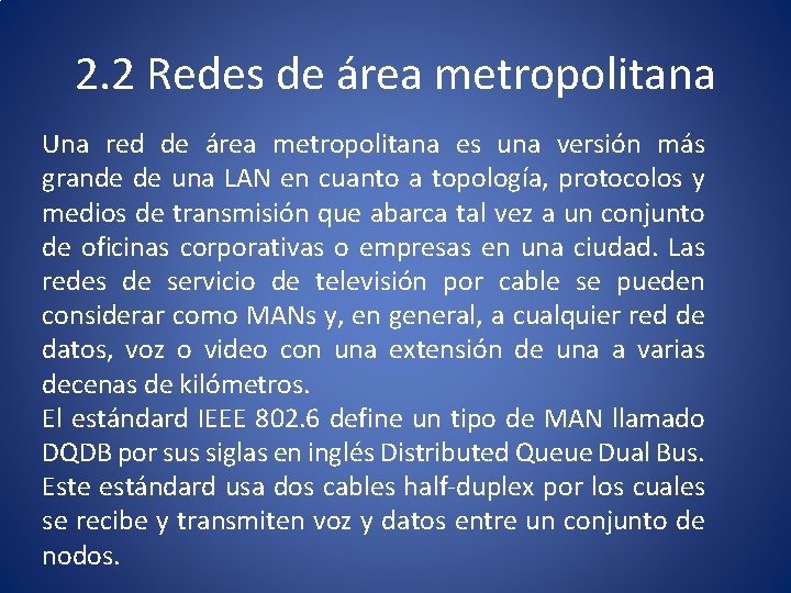 2. 2 Redes de área metropolitana Una red de área metropolitana es una versión