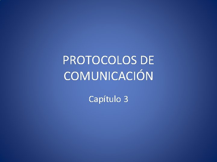 PROTOCOLOS DE COMUNICACIÓN Capítulo 3 