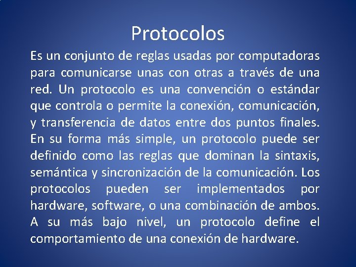 Protocolos Es un conjunto de reglas usadas por computadoras para comunicarse unas con otras