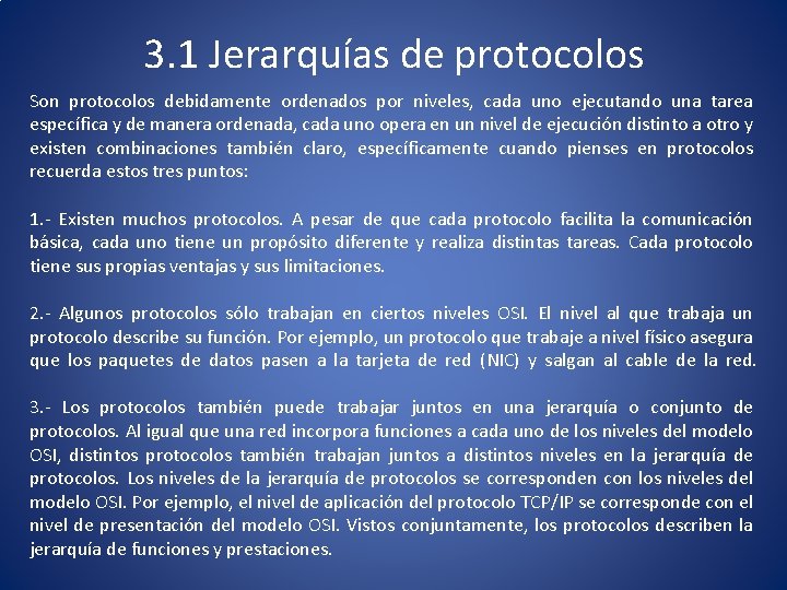 3. 1 Jerarquías de protocolos Son protocolos debidamente ordenados por niveles, cada uno ejecutando