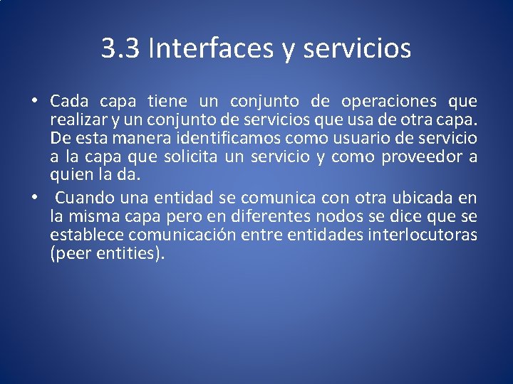 3. 3 Interfaces y servicios • Cada capa tiene un conjunto de operaciones que