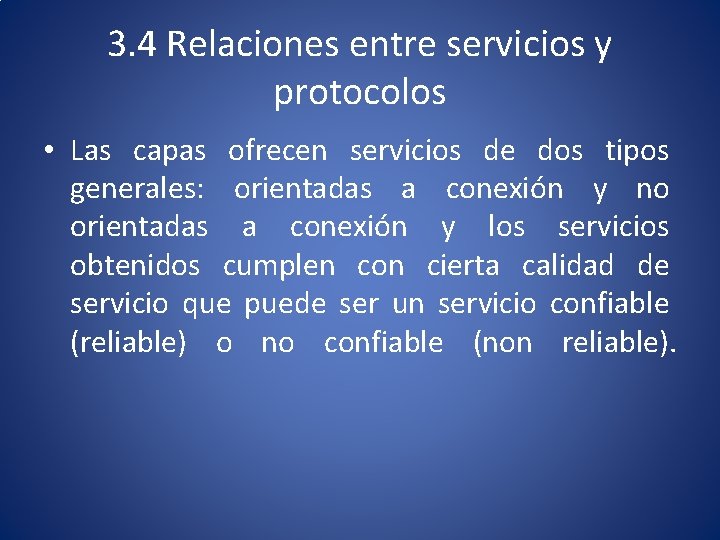 3. 4 Relaciones entre servicios y protocolos • Las capas ofrecen servicios de dos
