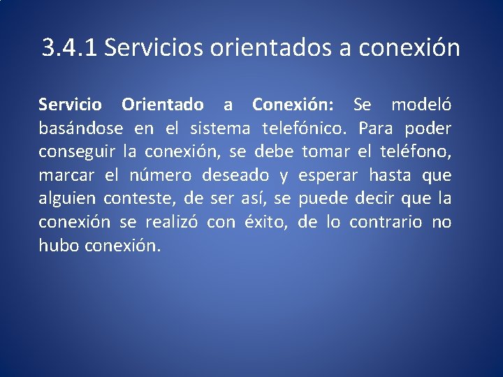 3. 4. 1 Servicios orientados a conexión Servicio Orientado a Conexión: Se modeló basándose