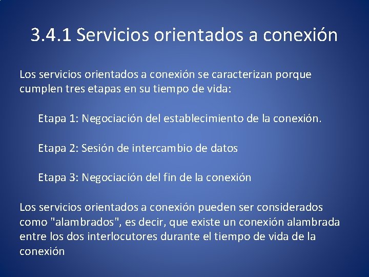 3. 4. 1 Servicios orientados a conexión Los servicios orientados a conexión se caracterizan