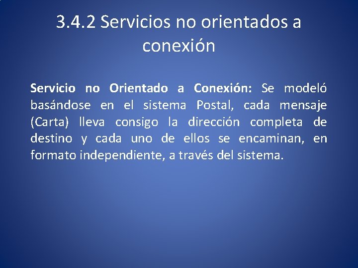 3. 4. 2 Servicios no orientados a conexión Servicio no Orientado a Conexión: Se