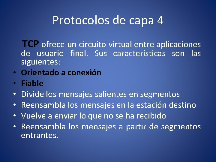 Protocolos de capa 4 TCP ofrece un circuito virtual entre aplicaciones • • •