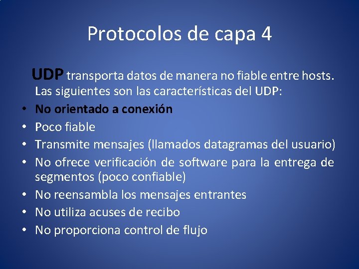 Protocolos de capa 4 UDP transporta datos de manera no fiable entre hosts. •