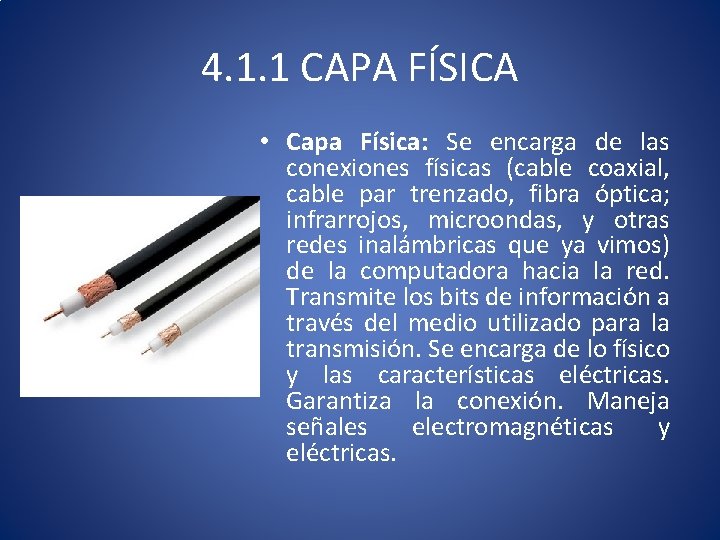 4. 1. 1 CAPA FÍSICA • Capa Física: Se encarga de las conexiones físicas