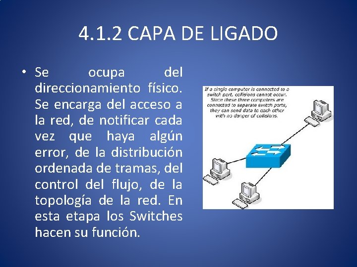 4. 1. 2 CAPA DE LIGADO • Se ocupa del direccionamiento físico. Se encarga