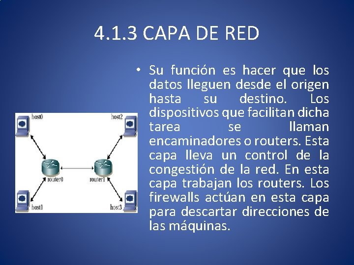 4. 1. 3 CAPA DE RED • Su función es hacer que los datos