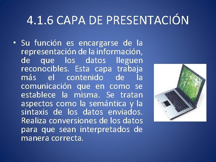 4. 1. 6 CAPA DE PRESENTACIÓN • Su función es encargarse de la representación