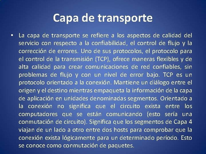 Capa de transporte • La capa de transporte se refiere a los aspectos de