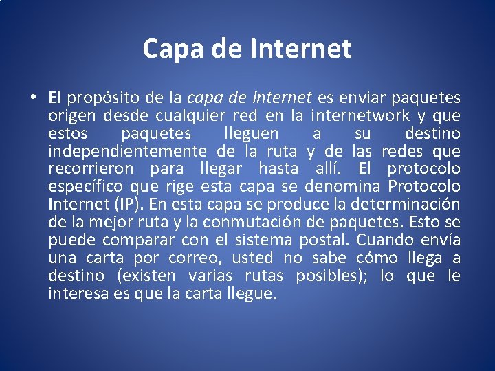 Capa de Internet • El propósito de la capa de Internet es enviar paquetes