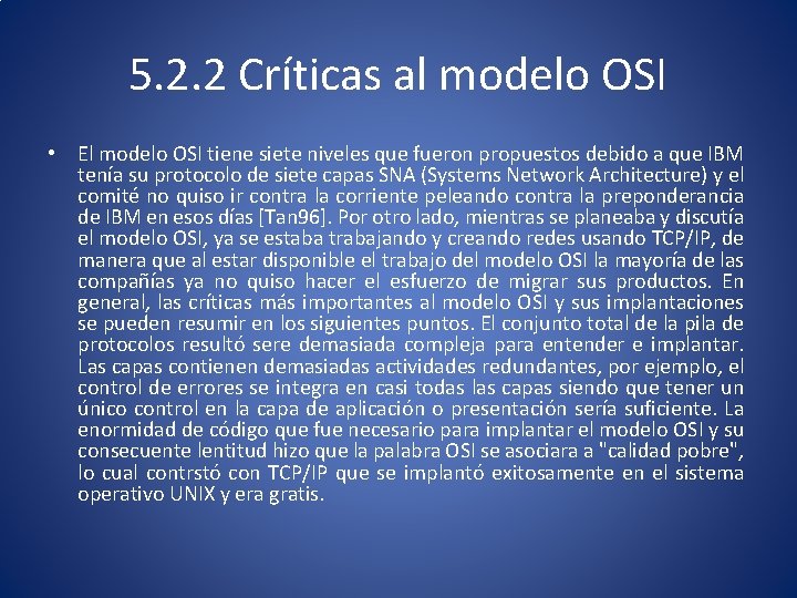 5. 2. 2 Críticas al modelo OSI • El modelo OSI tiene siete niveles