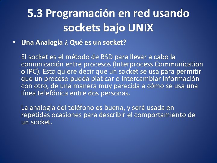 5. 3 Programación en red usando sockets bajo UNIX • Una Analogía ¿ Qué