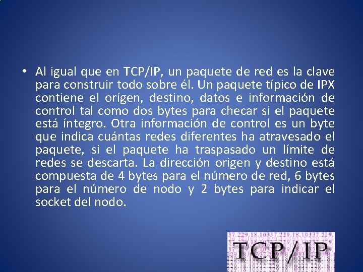  • Al igual que en TCP/IP, un paquete de red es la clave