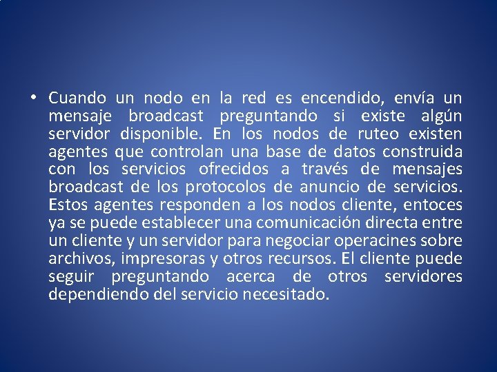  • Cuando un nodo en la red es encendido, envía un mensaje broadcast