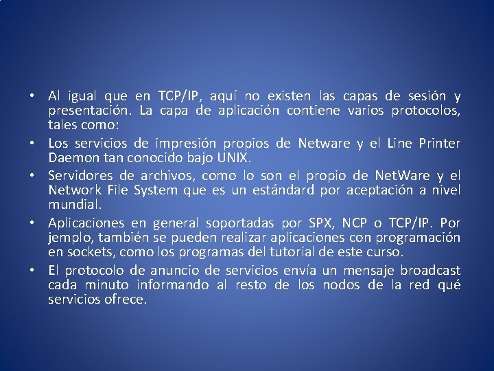  • Al igual que en TCP/IP, aquí no existen las capas de sesión