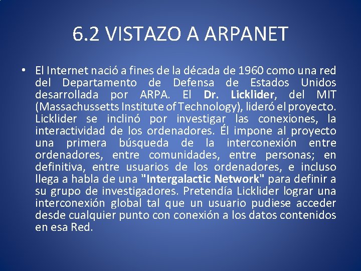 6. 2 VISTAZO A ARPANET • El Internet nació a fines de la década