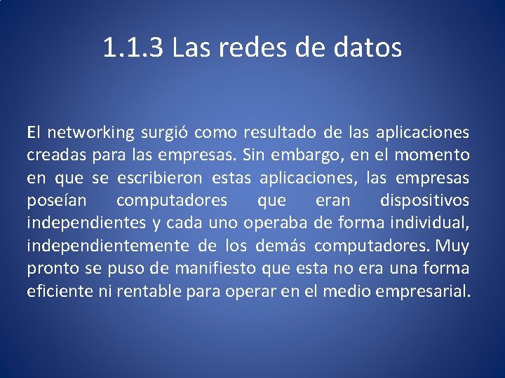 1. 1. 3 Las redes de datos El networking surgió como resultado de las