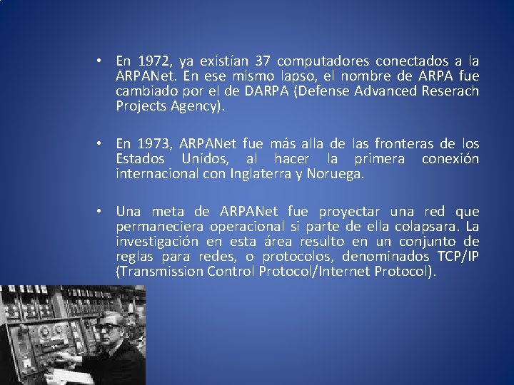  • En 1972, ya existían 37 computadores conectados a la ARPANet. En ese