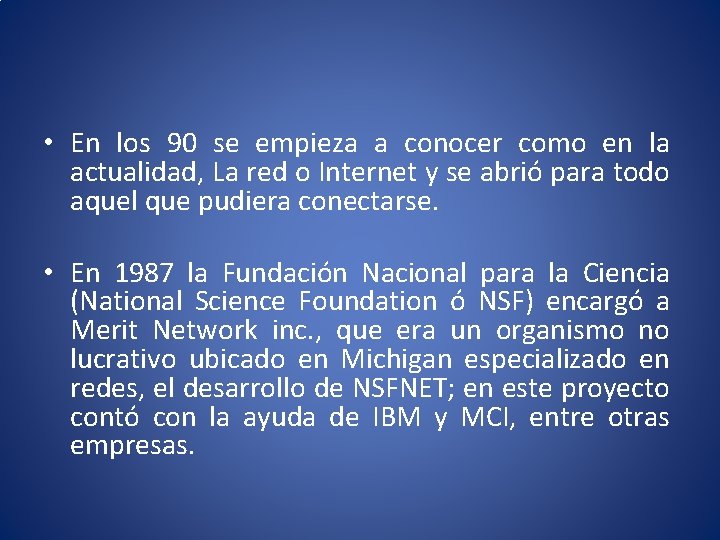  • En los 90 se empieza a conocer como en la actualidad, La