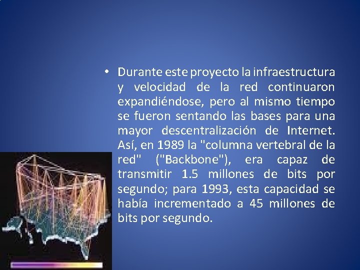  • Durante este proyecto la infraestructura y velocidad de la red continuaron expandiéndose,