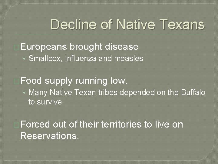 Decline of Native Texans �Europeans brought disease • Smallpox, influenza and measles �Food supply