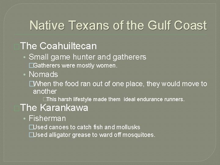 Native Texans of the Gulf Coast �The Coahuiltecan • Small game hunter and gatherers