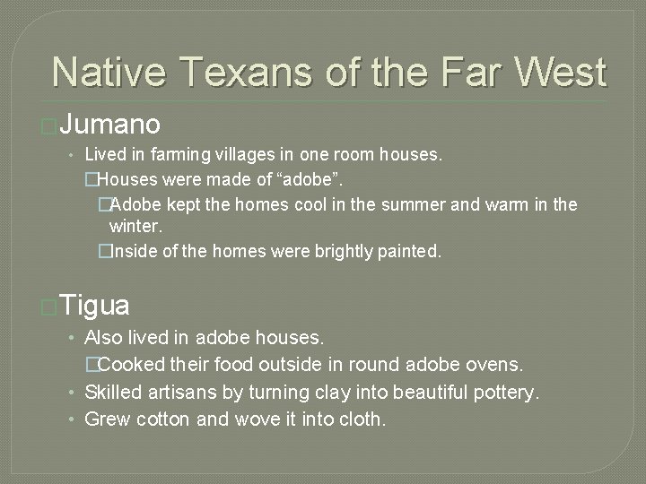 Native Texans of the Far West �Jumano • Lived in farming villages in one