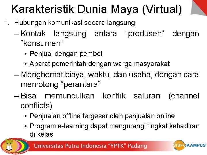 Karakteristik Dunia Maya (Virtual) 1. Hubungan komunikasi secara langsung – Kontak langsung antara “produsen”
